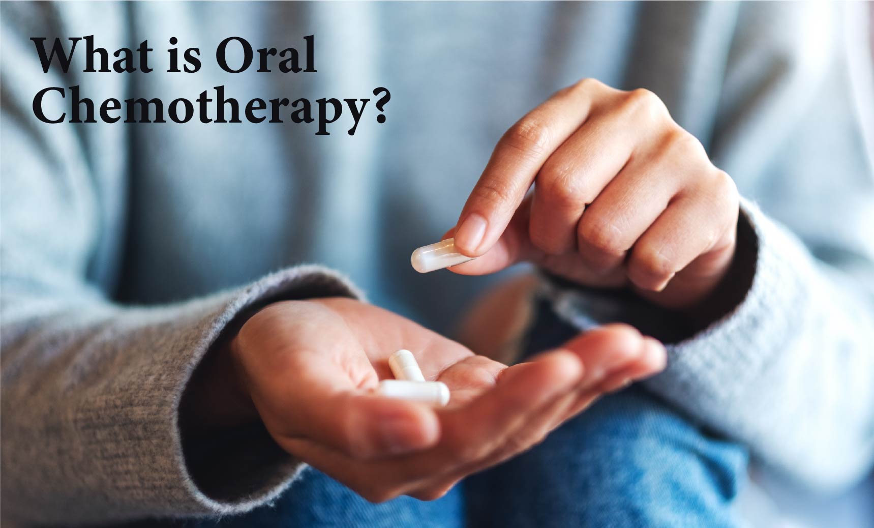 What is Oral Chemotherapy?