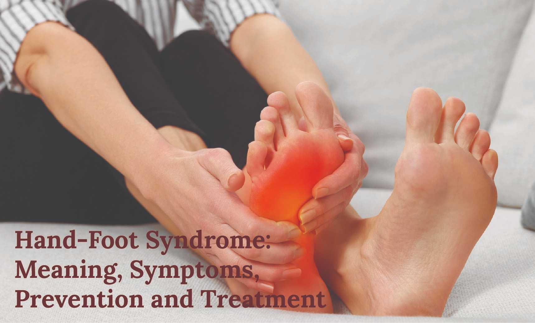 Hand-Foot Syndrome: Meaning, Symptoms, Prevention and Treatment| Dr Priya Tiwari
