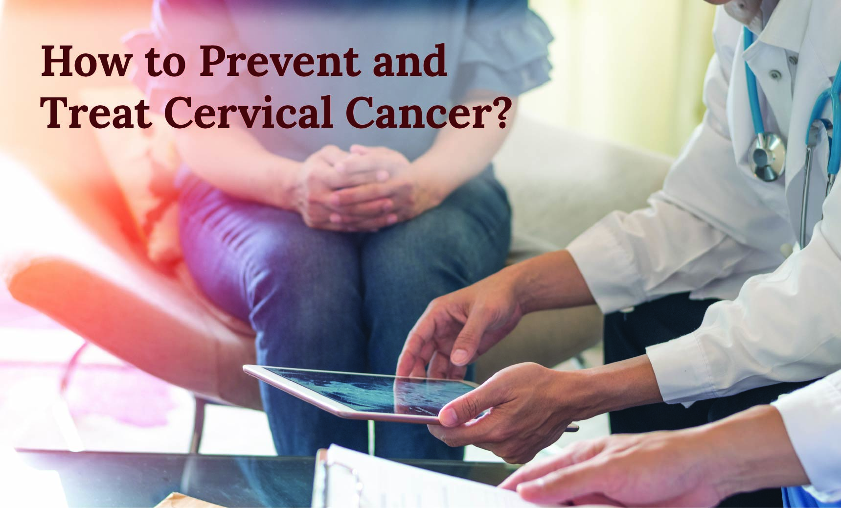 How to Prevent and Treat Cervical Cancer? | Dr. Priya Tiwari