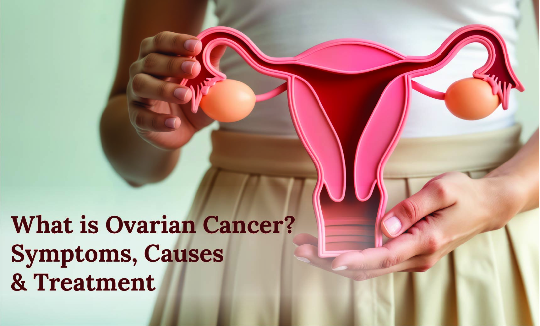What is Ovarian Cancer? Symptoms, Causes & Treatment